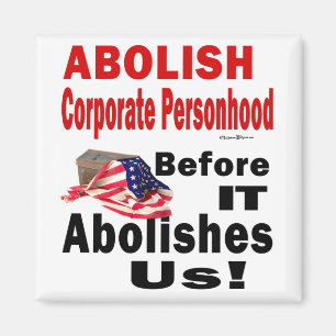 Abolish CorporatePersonhood Before it Abolishes Us Magnet