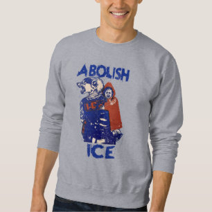 Abolish ICE - Human Rights Activist Protest Sweatshirt