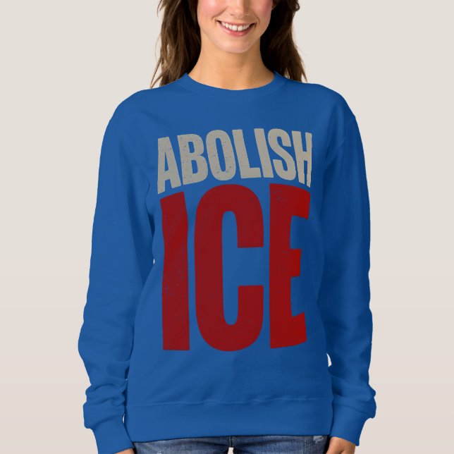 Abolish ICE Minimalist Protest Typography Design Sweatshirt (Front)