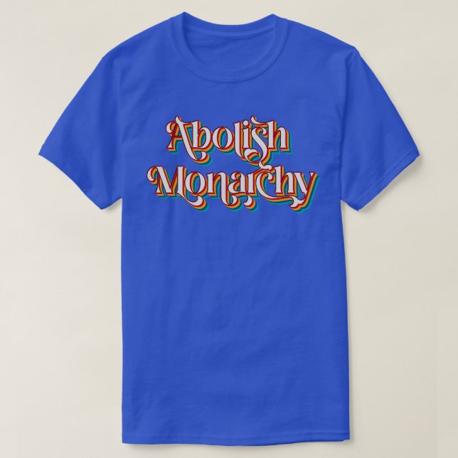 Abolish Monarchy T-Shirt (Design Front)
