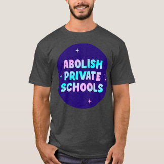 Abolish Private Schools T-Shirt