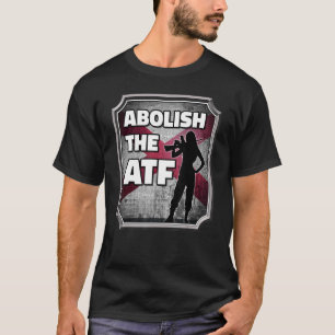 Abolish the ATF ~ Alabama Flag_6 T-Shirt