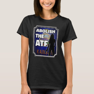 Abolish the ATF ~ Kansas Flag_2 T-Shirt