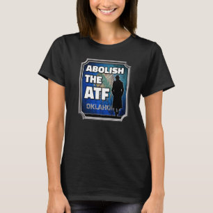 Abolish the ATF ~ Oklahoma Flag Premium_7 T-Shirt