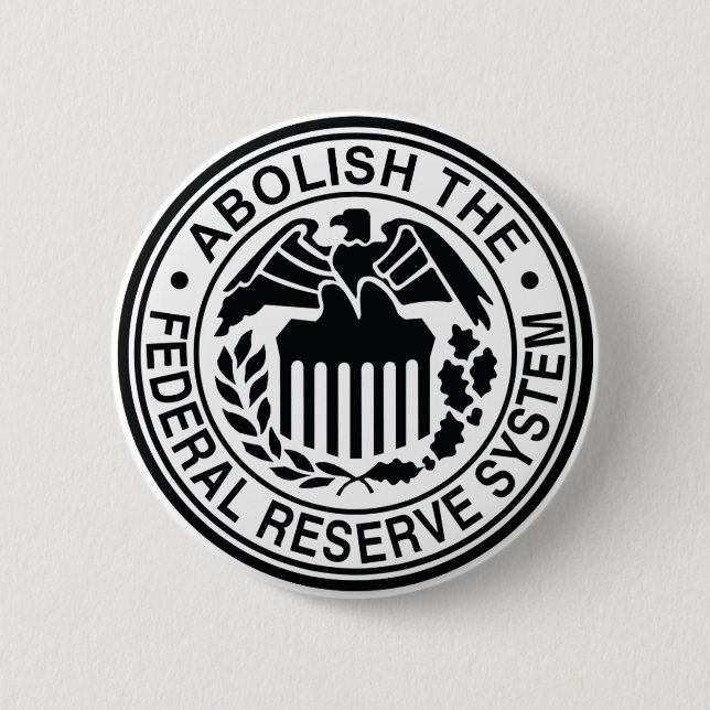 Abolish The Federal Reserve 6 Cm Round Badge (Front)