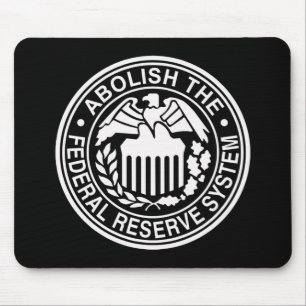 Abolish The Federal Reserve Mouse Pad