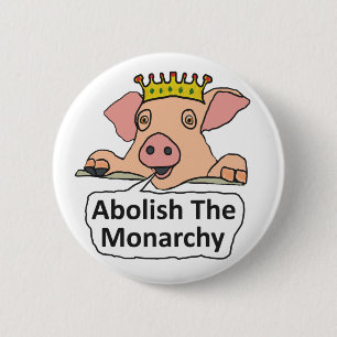 Abolish The Monarchy 6 Cm Round Badge