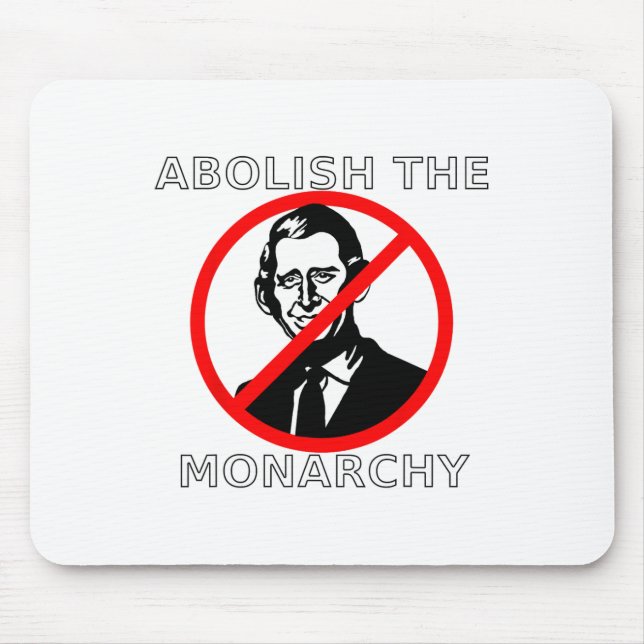 Abolish The Monarchy - King Charles  Mouse Pad (Front)