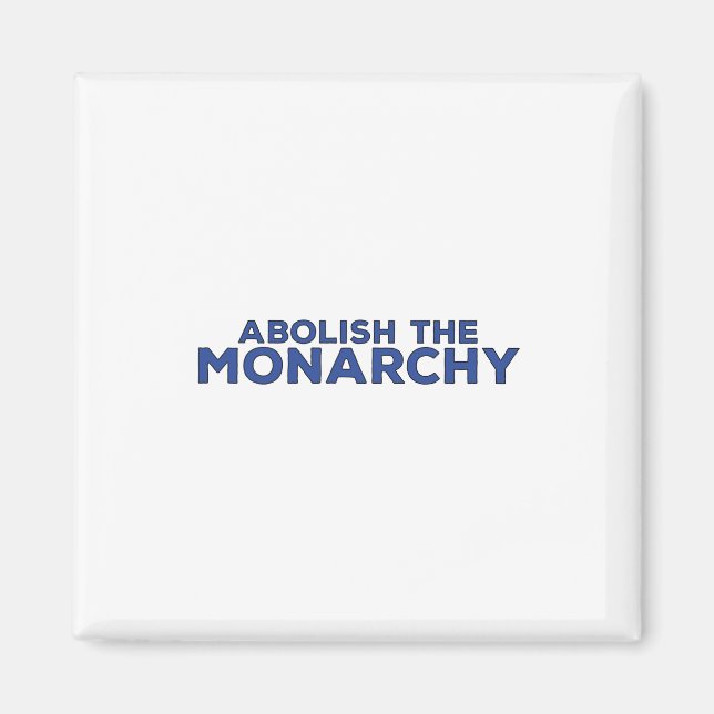 Abolish the Monarchy Magnet (Front)