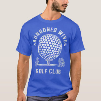 abondoned wives golf club T-Shirt