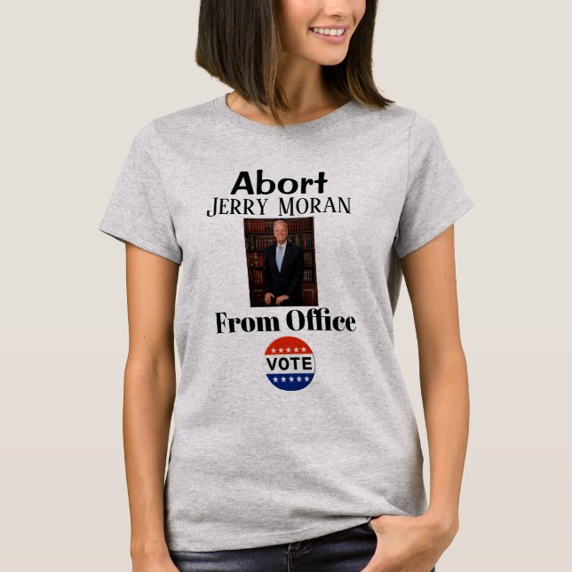 Abort Jerry Moran T-Shirt (Front)
