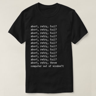 Abort, retry, fail mens t-shirt