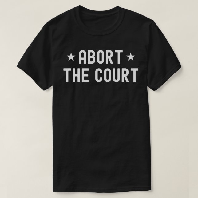 Abort the court6  T-Shirt (Design Front)