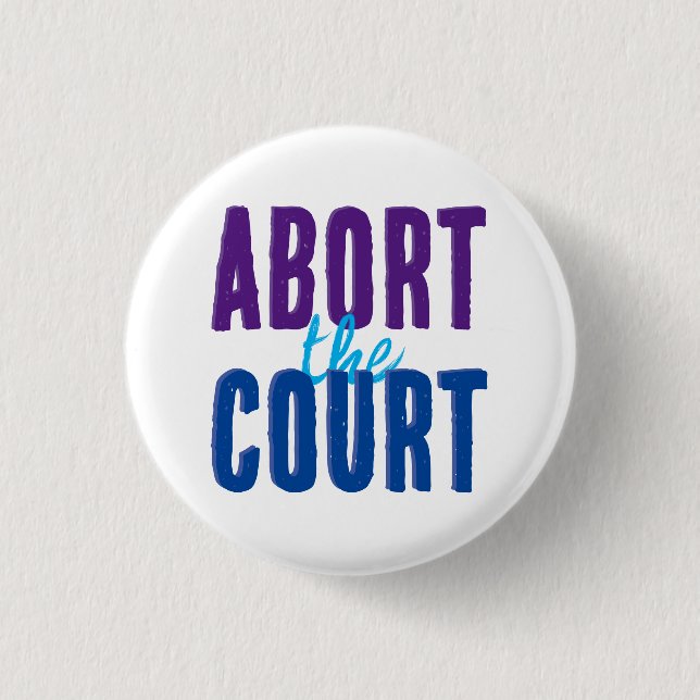 Abort the Court 3 Cm Round Badge (Front)