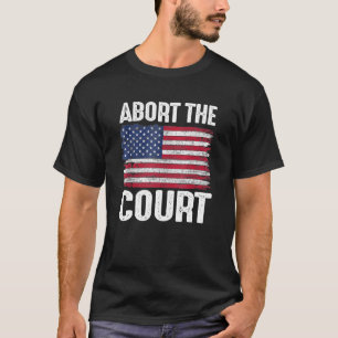 Abort The Court Scotus Reproductive Rights 5 T-Shirt
