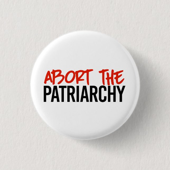 Abort the Patriarchy 3 Cm Round Badge (Front)