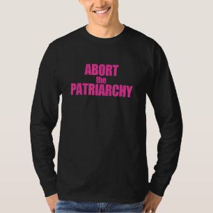 Abort The Patriarchy Protect Roe Vs Wade Feminist T-Shirt
