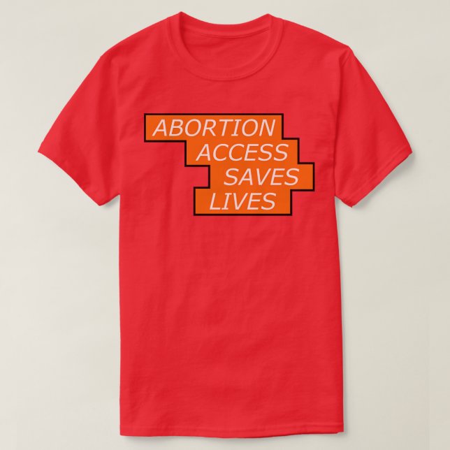Abortion Access Saves Lives Womens Rights1 T-Shirt (Design Front)