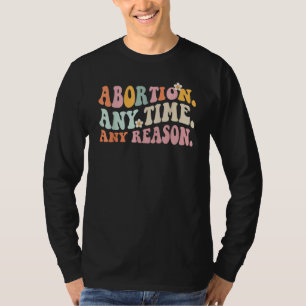 Abortion Any Time Any Reason 17 T-Shirt