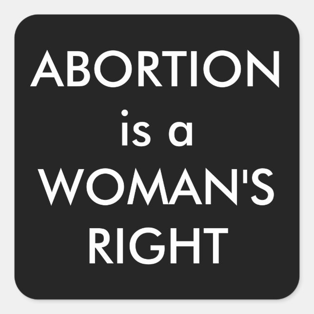 Abortion Is A Woman's Right Bold Pro-Choice Square Sticker (Front)