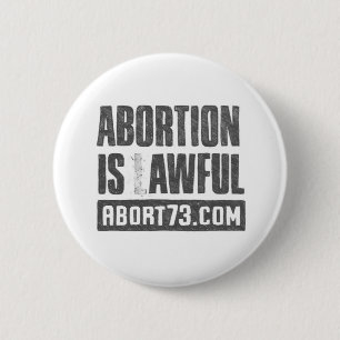 Abortion is Awful   Abort73.com 6 Cm Round Badge