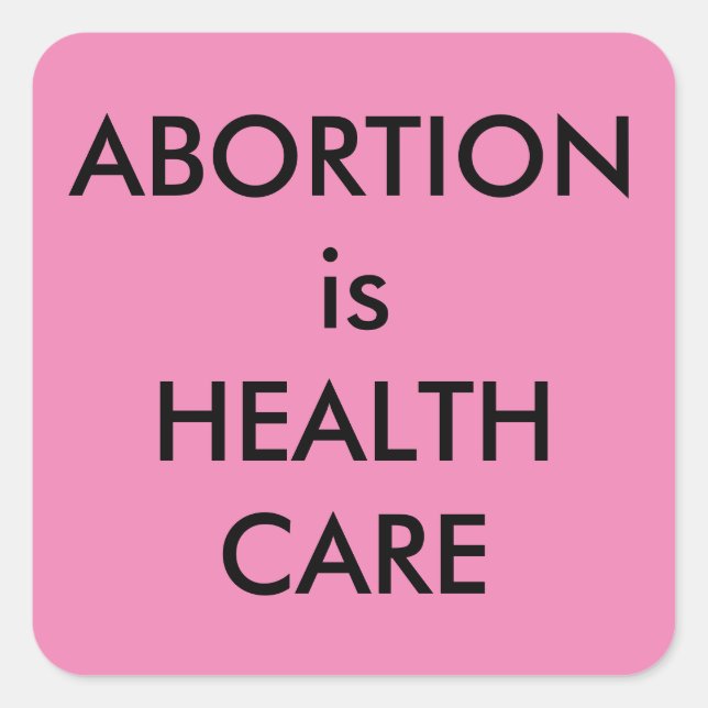 Abortion Is Health Care Pink Pro-Choice Square Sticker (Front)