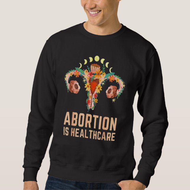 Abortion Is Healthcare Feminist Pro Choice Feminis Sweatshirt (Front)