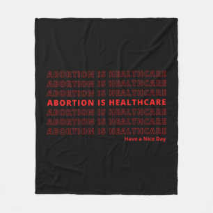 Abortion is Healthcare Fleece Blanket