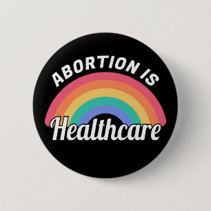 Abortion Is Healthcare I 6 Cm Round Badge