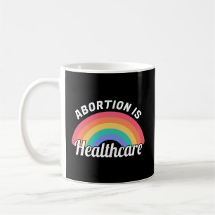 Abortion Is Healthcare I Coffee Mug