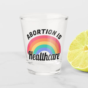 Abortion Is Healthcare I Shot Glass