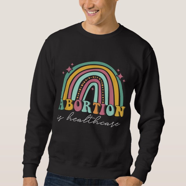 Abortion is Healthcare Pro Choice Retro Feminism R Sweatshirt (Front)