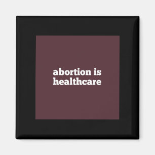abortion is healthcare roe v wade reproductive rig magnet