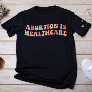 Abortion is Healthcare T-Shirt