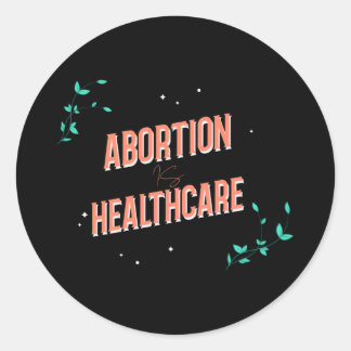 abortion is healthcare | womens rights roe classi classic round sticker