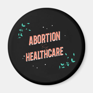 abortion is healthcare womens rights roe magnet
