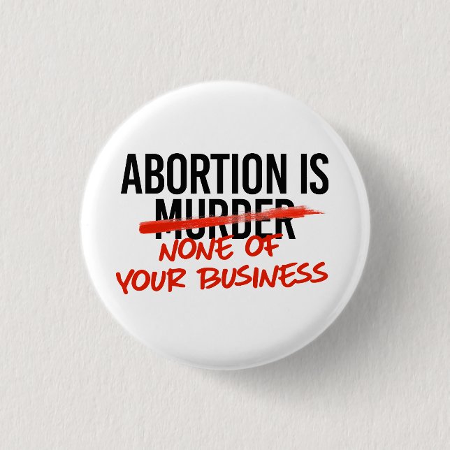 Abortion is none of your business 3 cm round badge (Front)