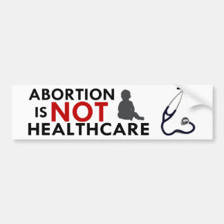 Abortion is NOT Healthcare Bumper Sticker