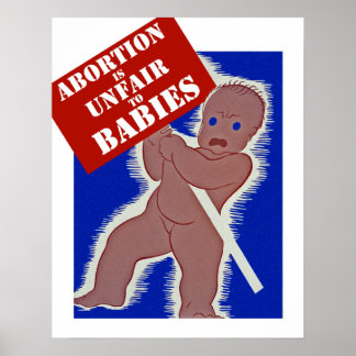Abortion is Unfair to Babies Poster