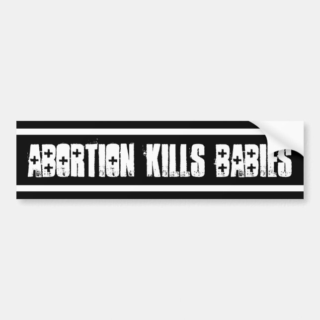 Abortion Kills Babies Bumper Sticker (Front)