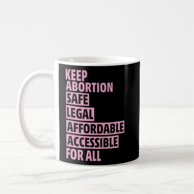 Abortion Safe Legal Affordable Accessible For All Coffee Mug (Left)