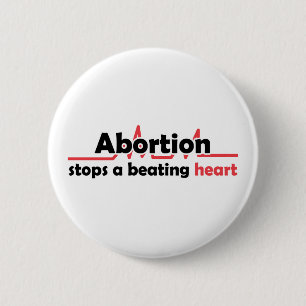 Abortion stops a beating heart 6 cm round badge