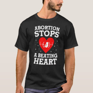 Abortion Stops A Beating Heart  Foetus Right To Li T-Shirt