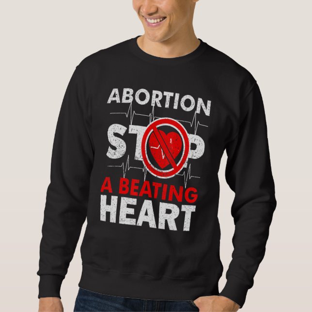 Abortion Stops A Beating Heart Pro Life Sweatshirt (Front)