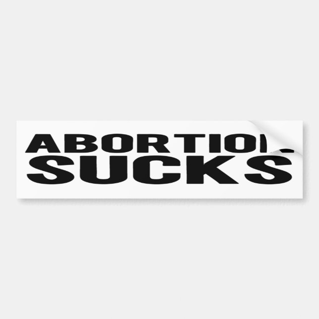 ABORTION SUCKS  BUMPER STICKER (Front)