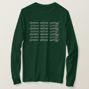 abortion without apology (repeat) T-Shirt