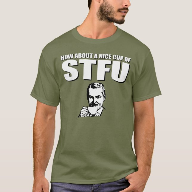 About about a nice cup of STFU T-Shirt (Front)