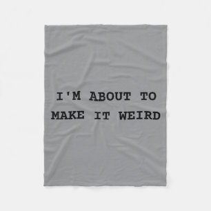 About Make Weird Fun For Super Abilityy Friends Fleece Blanket