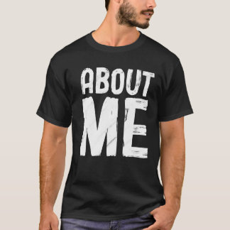 About Me for men T-Shirt