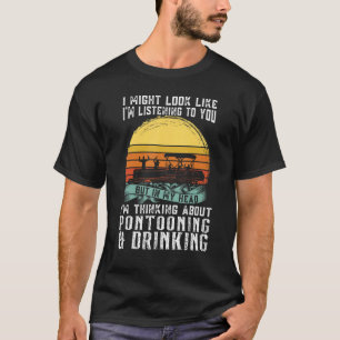 about Pontooning & Drinking Pontoon Boat Captain T-Shirt